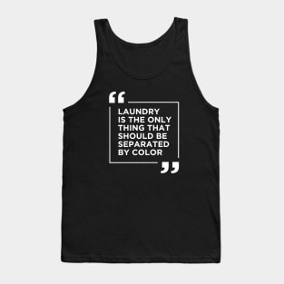 Laundry The Only Thing Separated By Color Tank Top